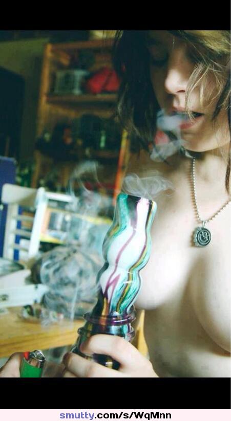 #sexy #stonerchick #tits #bong #smoking #weed