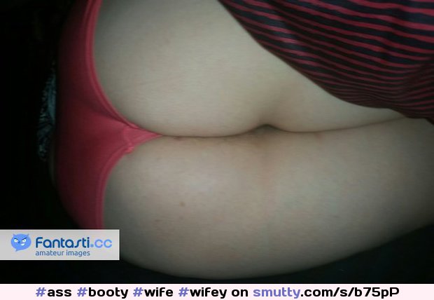 #ass#booty#wife#wifey#wifesass#bootyshorts#whiteass#asscheeks#thickass#marriedass