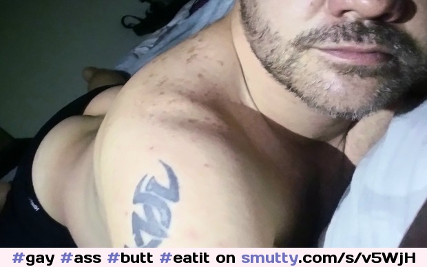 My horny ass #gay #ass #butt #eatit #lickit #fuckmeraw