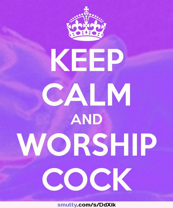 Keep Calm And Worship Cock | #KeepCalm #motivational #cocksucking #cocksucker #training #sissytrainer #sissytraining #caption #cockworship