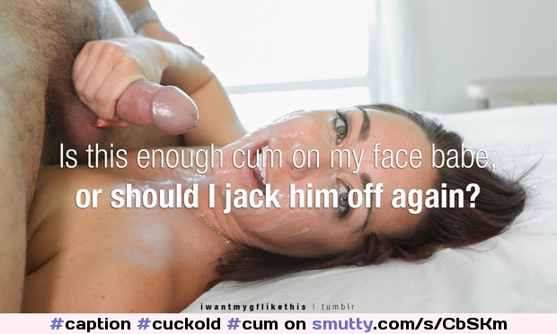 #caption #cuckold #cum #facial #jerking #smile #shewantsmore #cumcovered #eyecontact #iwantmygflikethis