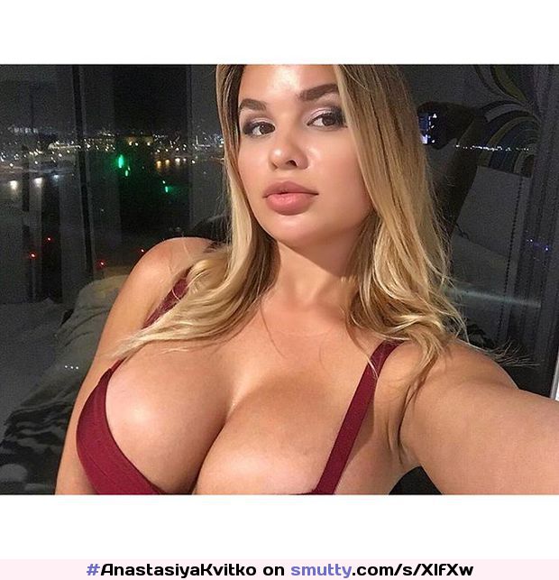 #AnastasiyaKvitko #Russian #NN #Nonnude #tits #bigtits #boobs #bigboobs #clevage #hugetits #hugeboobs #NiceRack #selfie #selfshot #holyshit
