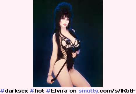 #darksex#hot#Elvira