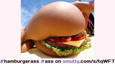#hamburgerass#ass#HungryForAFuck