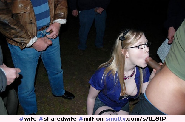 #wife #sharedwife #milf #dogging #public #stranger #amateur #glasses #oral #cocksucker #cockslut #group #outdoors #doggingslut