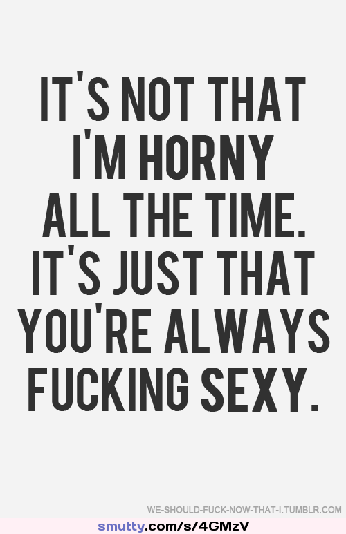 #sayings #saying #sexy #fucking #horny