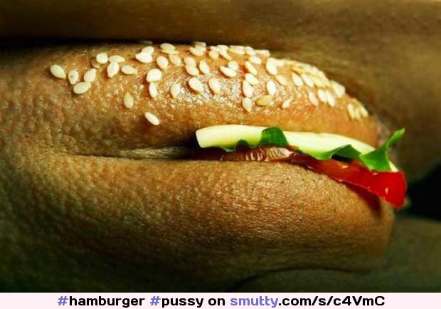 #pussy #hamburger