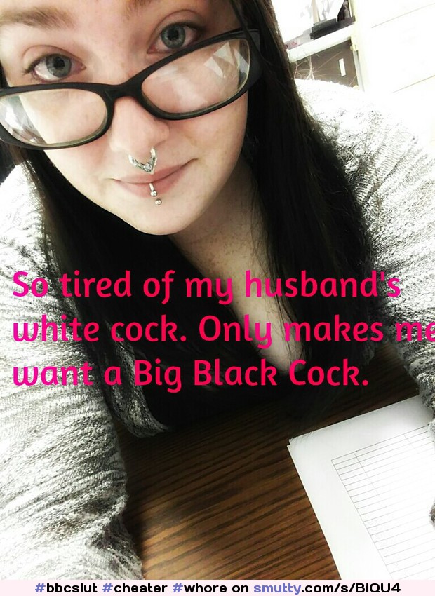 #bbcslut#cheater#whore#slut#foureyes#