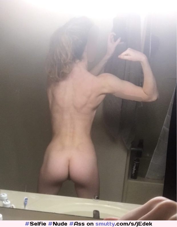 #Selfie #Nude #Ass #Flexing #FitAndSexy