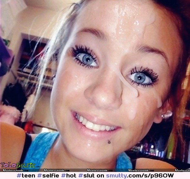 #teen#selfie#hot#slut#cumonface