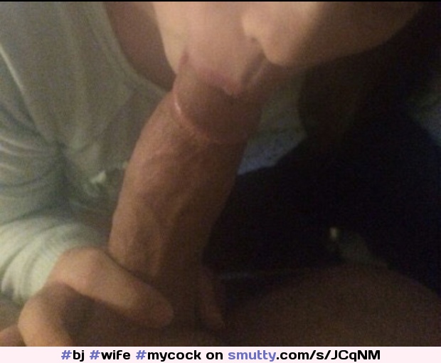 #bj #wife #mycock