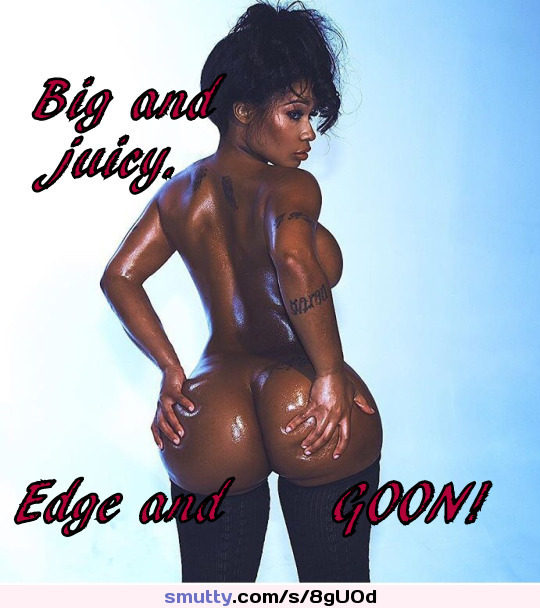 #ebony #phatass #juicybooty #oiled #goon #edge #jerk #pump #stroke