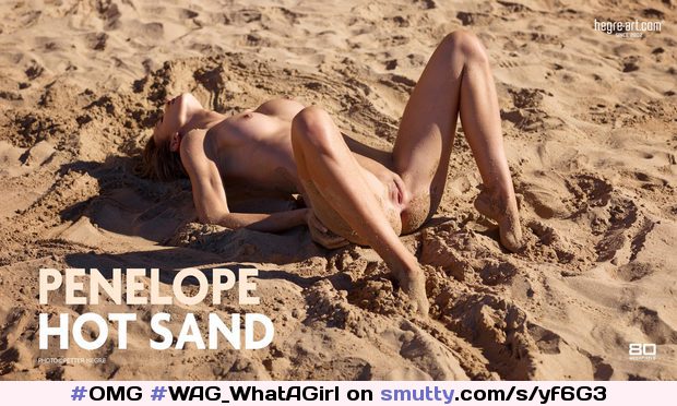 PENELOPE
#OMG #WAG_WhatAGirl #sexy #fullbodyview #boobs #shaved #pussy #wideopenlegs #FuckMePose #outdoors #BeachSand #IrresistibleBody