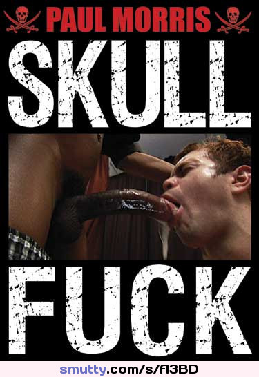 Skull Fuck
#bareback#big_cocks#films#group#pissing#swallowing