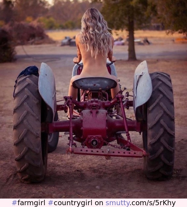 #farmgirl, #countrygirl, #tractorbabe, #niceview, #tanlines, #hourglass, #outdoors, #industrial, #workinggirl