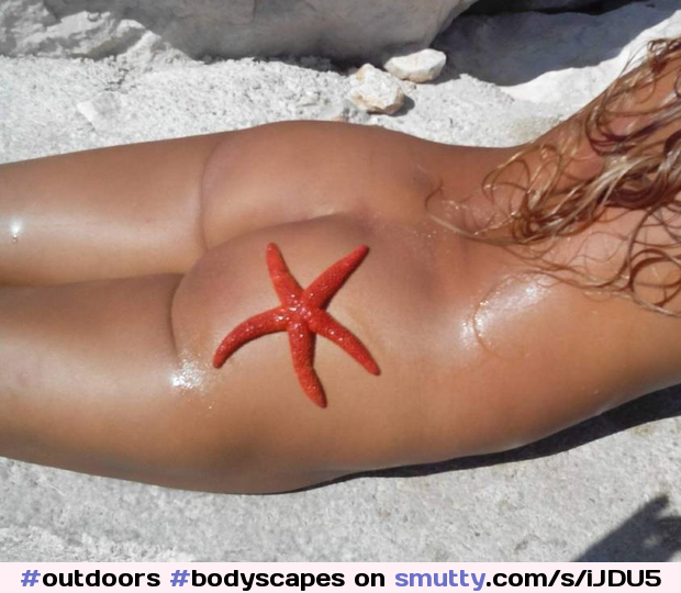 #outdoors, #bodyscapes, #greatass, #tanned, #wet, #starfish, #notanlines