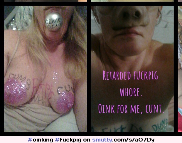 #oinking, #fuckpig, #pignose, #degradedbitch, #cocksucker, #dumb,