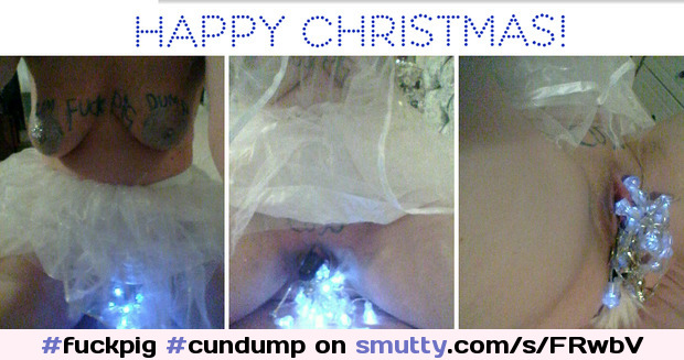 Happy Christmas #fuckpig #cundump #usemymouth #dumbcunt #smalltits
