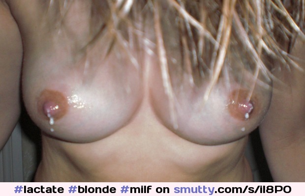 #lactate #blonde #milf #topless #milky #breastfeeding #horny #nipple #aftersex #postcoital