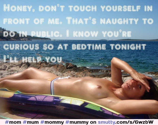 #mom #mum #mommy #mummy #caption #incestcaption #incestcaptions #sunbathing #son #momson