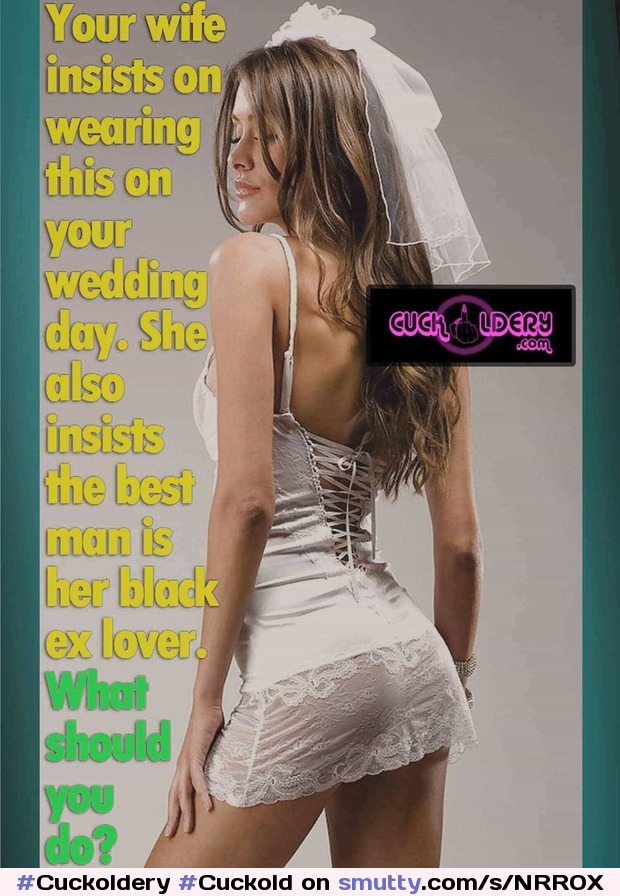 Cuckolds Wedding #Cuckoldery #Cuckold #Hot #Sexy #CheatingWife #Cheating # Wife #White #Dress #WeddingDress #Cuckolds #Wedding #BBC smutty pic
