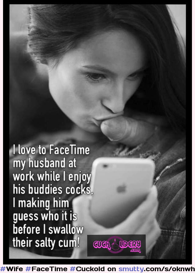 #Wife #FaceTime #Cuckold #Husband
#Hubby #Kissing #Cum #Cuck #Cucky #Cock #Penis #CuckoldCaptions #Swallow #Salty #CheatingWife 
#DirtyTal