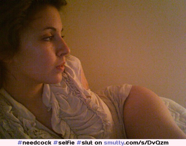 #needcock #selfie #slut #whore #skank #dirtbag #amateur #cumdump #spraymewithcum