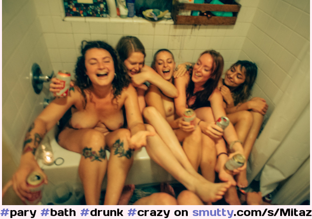 #pary #bath #drunk #crazy #group