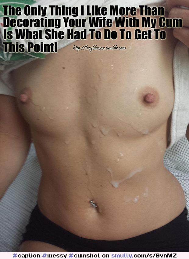 Hotwife, Cuckold, Sexy Captions And Pics: #caption #messy #cumshot #amateur #wife #cuckold #hotwife