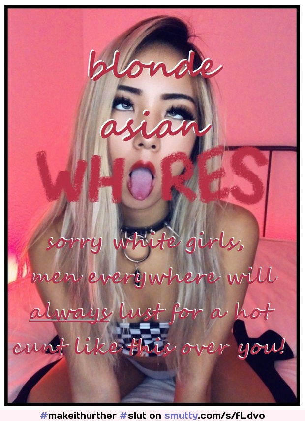 #makeithurther #slut #whore #humiliated #degraded #used #drool #asian #blondeasian #teen #young #rolemodel #model #skinny