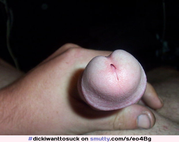 I'd suck the sperm right out of that cock knob. #dickiwanttosuck #cockiwanttosuck #makesmycockhard #makesmecum #throatfuck