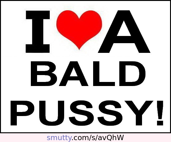 Just Luv A Bald Pussy!