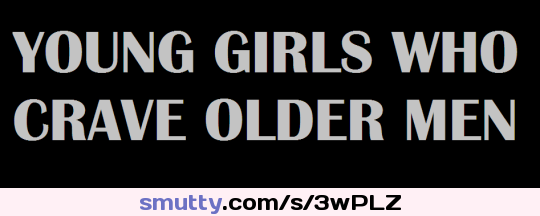 #young & old #good lil girls crave older #taboo #hot