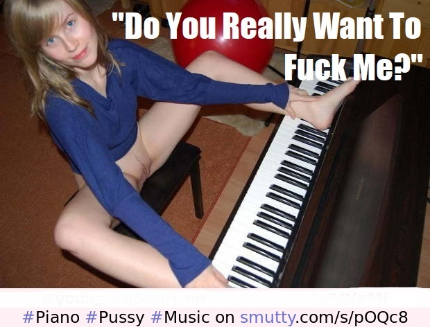 #Piano #Pussy #Music #Seduction #Tease #TeasingTeens