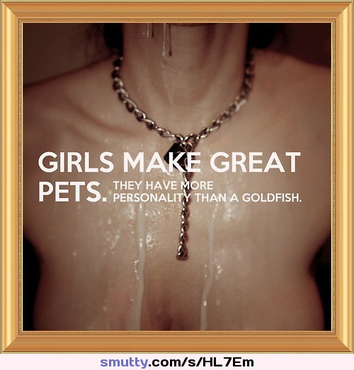 #pet #petgirl #caption #necklace #submissive #misogyny #cumontits #cumonbody