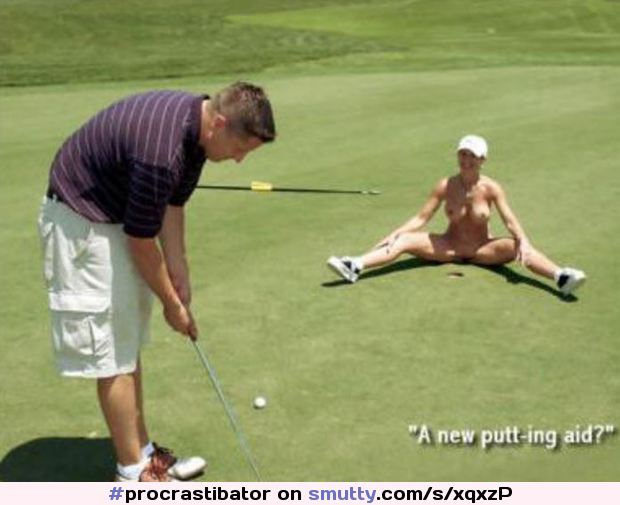 #procrastibator #smutty #naked #nude #milf #hot #sports #Golfing #Golf #teamhorny #LMAO #funny #adultswim #adulthumor #LOL