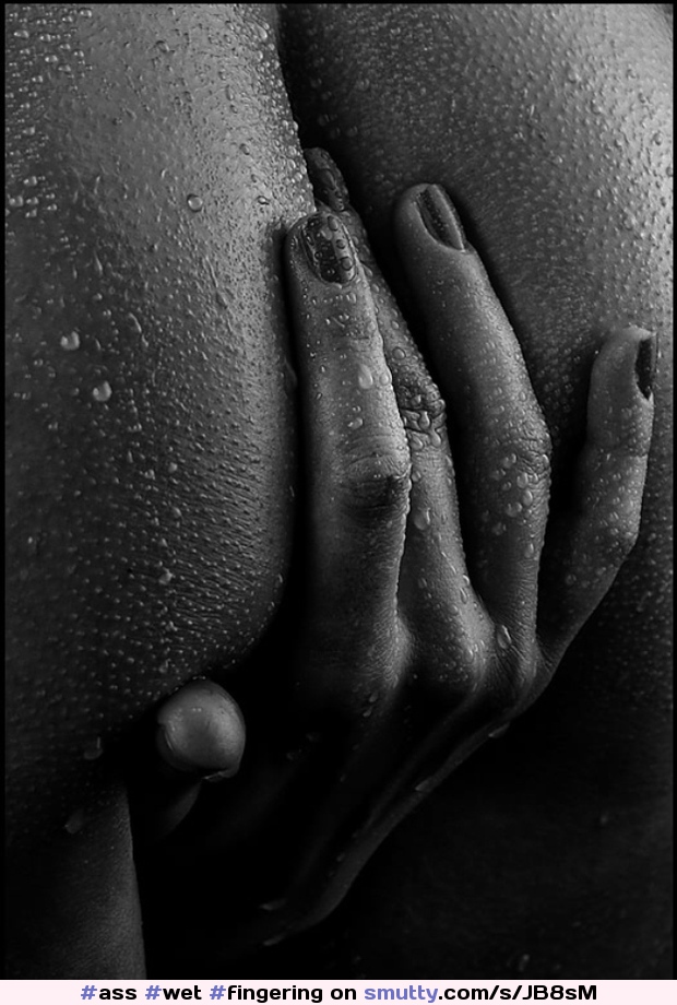 #ass #wet #fingering #nails #photography #erotic #beautiful