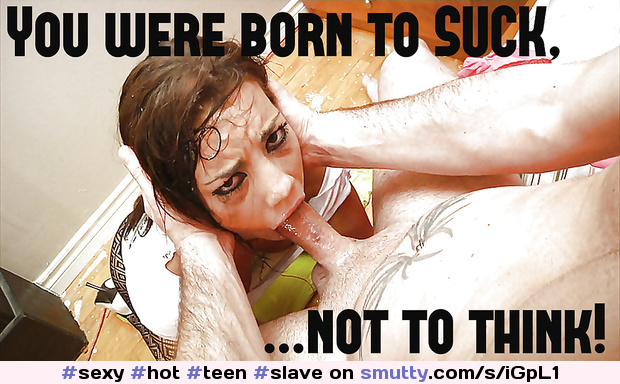 #sexy #hot #teen #slave #slut #pretty #blowjob #caption #used #abuse #cocksucker #dicksucking #cumshot #cum #jizz #humiliation #degraded