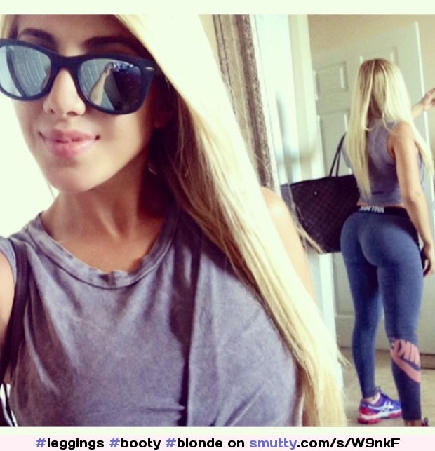 #leggings #booty #blonde #yogapants #sexy #spandex #spandexass #bestass #fatass #slut #tights #selfie #perfectbody #niceass #hot #bimbo