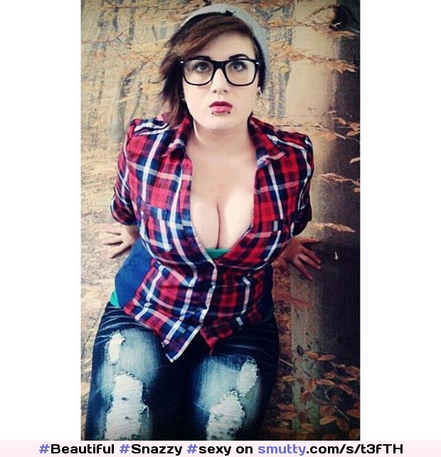 #Beautiful #Snazzy #sexy #cute #busty #bigtits #teen #natural #BigNaturalTits #hot #nerdy #glasses #flannel