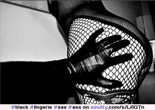 #black#black glove#lingerie#sex#ass#passion#black&white#