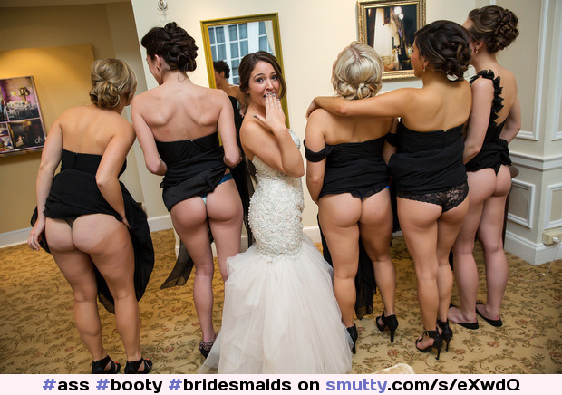 #ass#booty#bridesmaids#wedding#maidofhonor#group#bestfriends