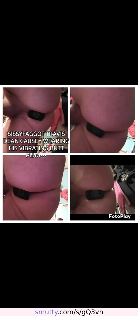 #buttplug #faggot #gaytoys # gaytravisdeancausey  #sissy