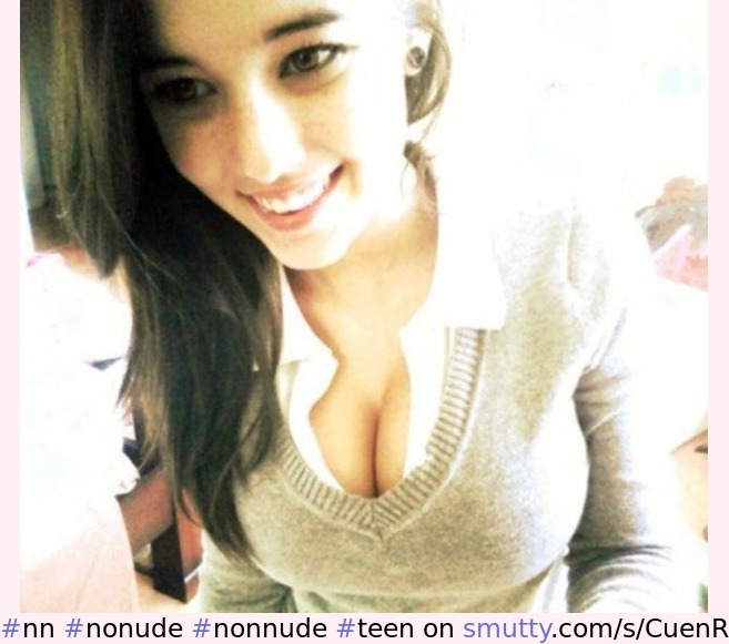 #nn , #nonude , #nonnude , #teen , #young , #sexy , #hot , #beautiful , #tits , #brunette , #smile , #cleavage ,