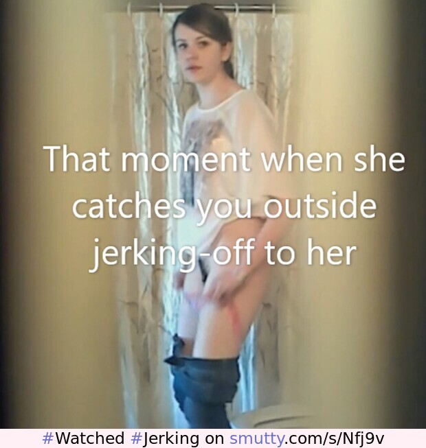 #Watched #Jerking #caption #caught