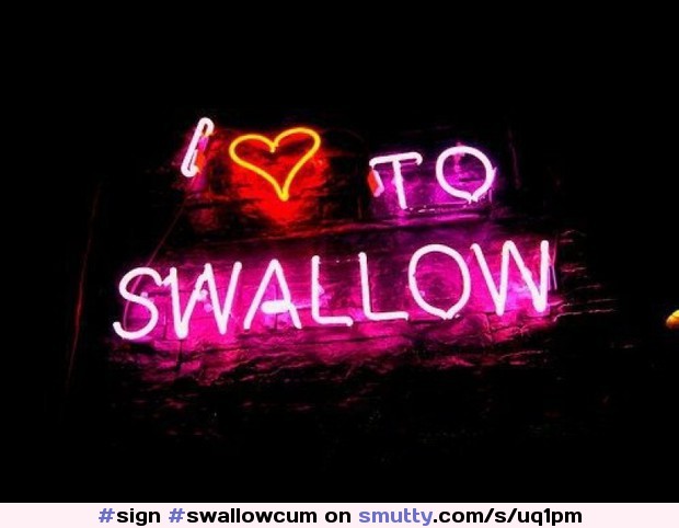 #sign #swallowcum #swallowcock