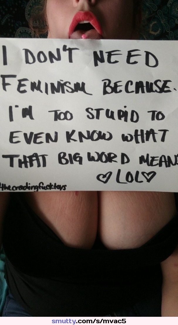 #sign #antifeminism #fuckfeminism #dumb #gendertraitor #bimbo #submissivefemale #amateur